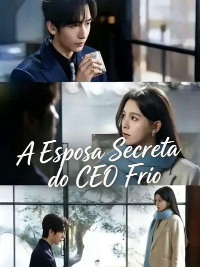 Capa da minissérie A ESPOSA SECRETA DO CEO FRIO A ESPOSA SECRETA DO CEO FRIO AMOR À PRIMEIRA VISTA Love At First Marriage