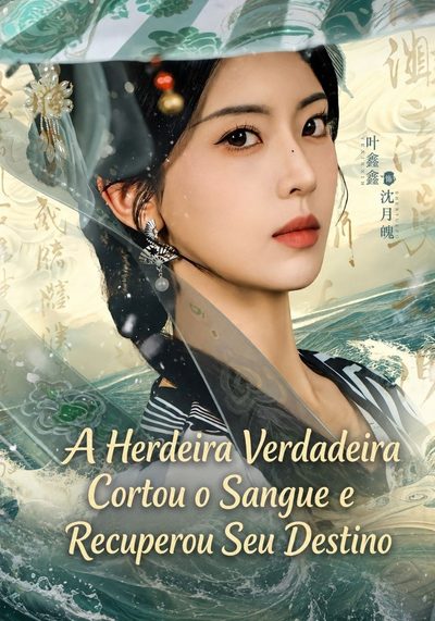 Capa da minissérie A Herdeira Verdadeira Cortou o Sangue e Recuperou Seu Destino.