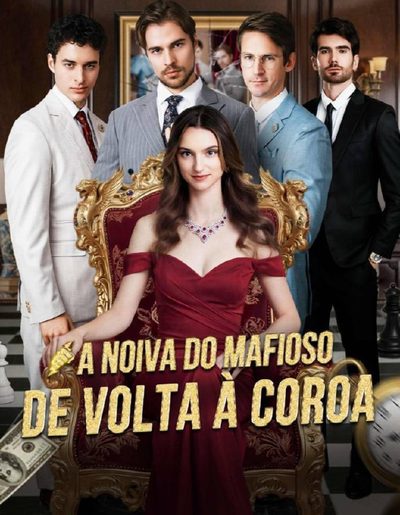 Capa da minissérie A Noiva do Mafioso de Volta à Coroa Eu Joguei Fora Meus Três Noivos na Minha Segunda Vida