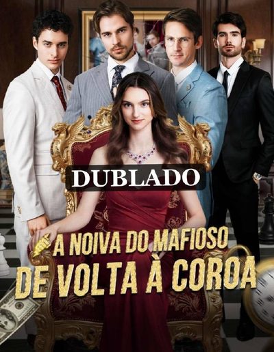 Capa da minissérie A Noiva do Mafioso de volta à coroa I kicked out my, three fiancé's in my Second life