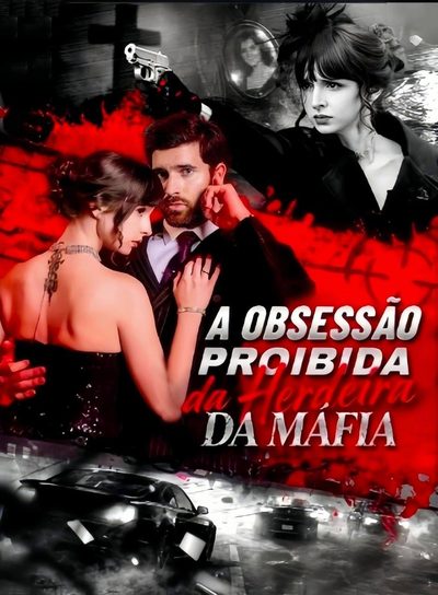 Capa da minissérie A Obsessão Proíbida da Herdeira da Máfia a Obsessão Proíbida da Herdeira