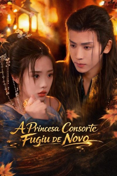 Capa da minissérie A Princesa Consorte Fugiu de Novo