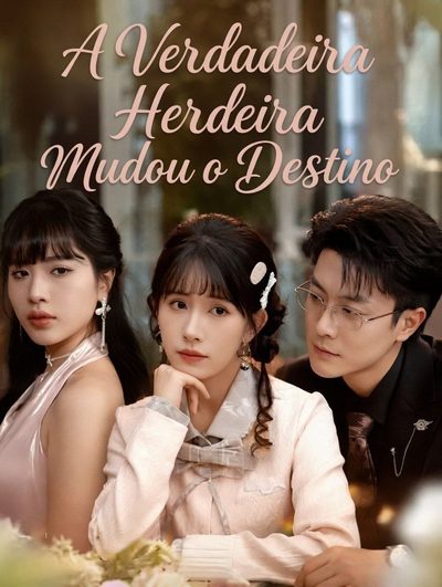 Capa da minissérie A Verdadeira Herdeira Mudou o Destino