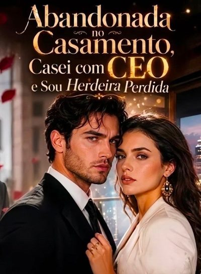 Capa da minissérie ❤️ Abandonada no Casamento, Casei com CEO e Sou Herdeira Perdida