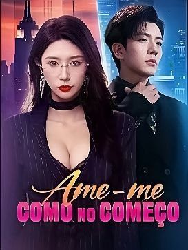 Capa da minissérie Ame-me Como no Começo/ Legendado