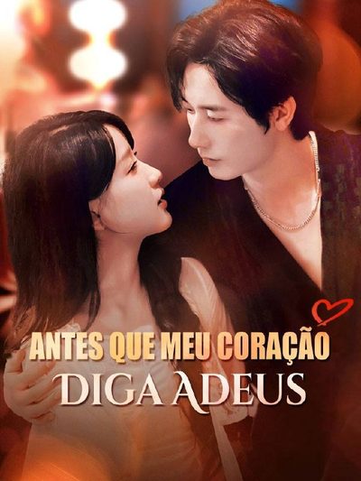Capa da minissérie Antes que Meu Coração Diga Adeus