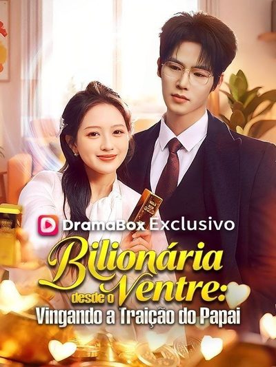 Capa da minissérie Bilionária Desde o Ventre: Vingando a Traição do Papai(dublado)