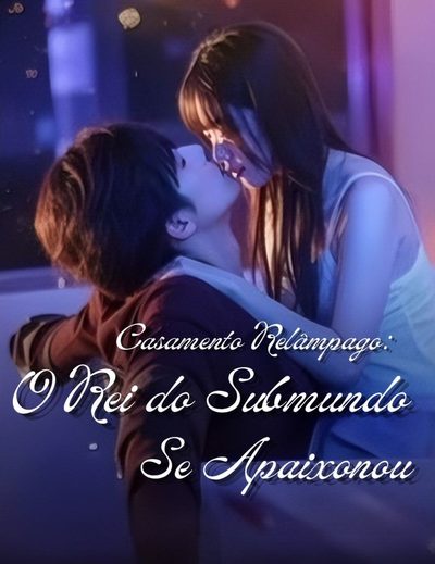 Capa da minissérie Casamento Relâmpago: o Rei do Submundo Se Apaixonou