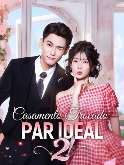 Capa da minissérie Casamento Trocado Par Ideal 2 - Dublado