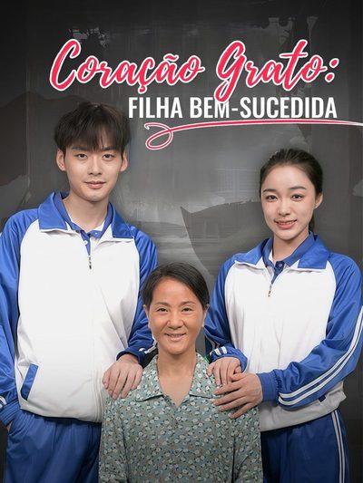 Capa da minissérie Coração Grato: Filha Bem Sucedida Legendado