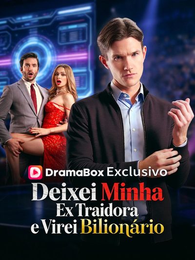 Capa da minissérie Deixei Minha Ex Traidora e Virei Bilionário - Dublado
