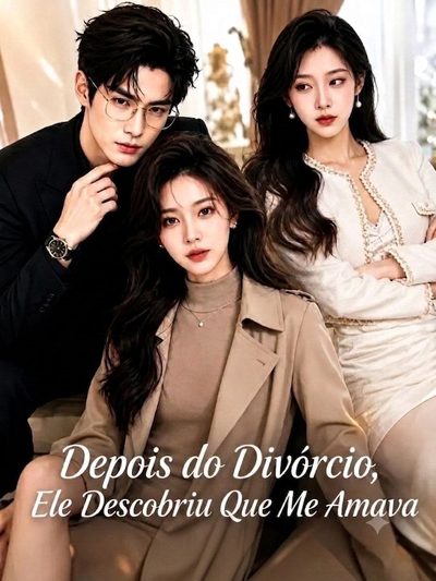 Capa da minissérie Depois do Divórcio, Ele Descobriu que Me Amava