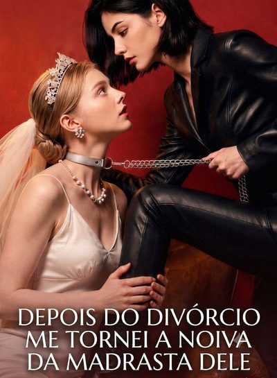 Capa da minissérie Depois do Divórcio Me Tornei a Noiva da Madrasta Dele Gl