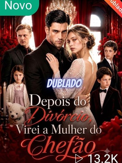 Capa da minissérie Depois do Divórcio Virei a Mulher do Chefão