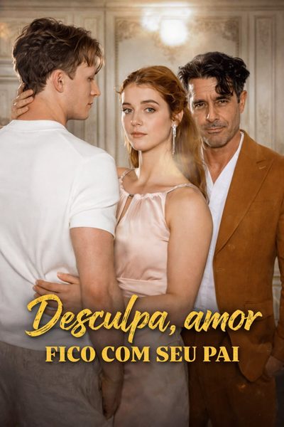 Capa da minissérie Desculpa,amor Fico com Seu Pai