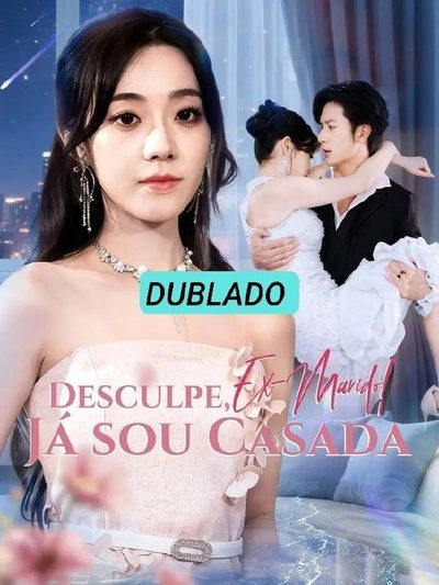 Capa da minissérie DESCULPE, EX-MARIDO JÁ SOU CASADA dublado Adeus meu marido DESCULPE EX-MARIDO JÁ SOU CASADA, MEU MARIDO MATOU NOSSO FILHO