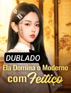 Capa da minissérie Ela Domina o Moderno com Feitiço Dublado