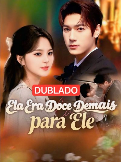 Capa da minissérie Ela Era Doce Demais para Ele