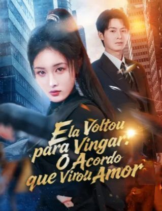 Capa da minissérie Ela Voltou para Vingar, o Acordo que Virou Amor