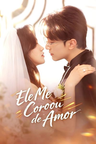 Capa da minissérie Ele Me Coroou de Amor