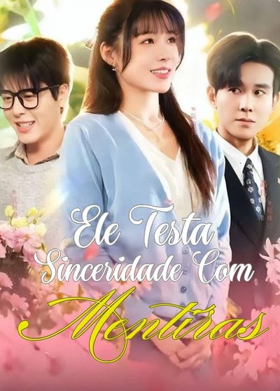 Capa da minissérie Ele Testa Sinceridade com Mentiras Ele Testou o Amor com Mentiras
