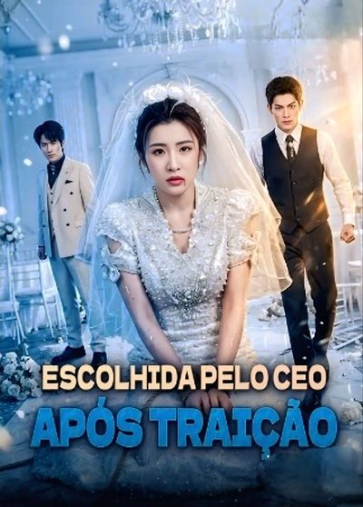 Capa da minissérie Escolhida Pelo CEO Após Traição Dublado