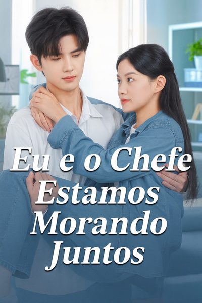 Capa da minissérie Eu e o Chefe Estamos Morando Juntos