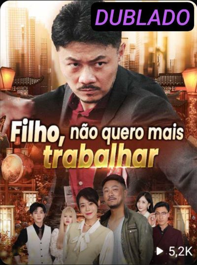 Capa da minissérie Filho Não Quero Mais Trabalhar (dublado)