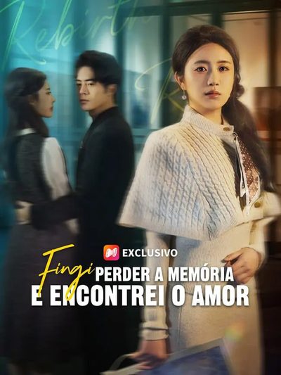 Capa da minissérie Fingi Perder a Memória e Encontrei o Amor(dublado)