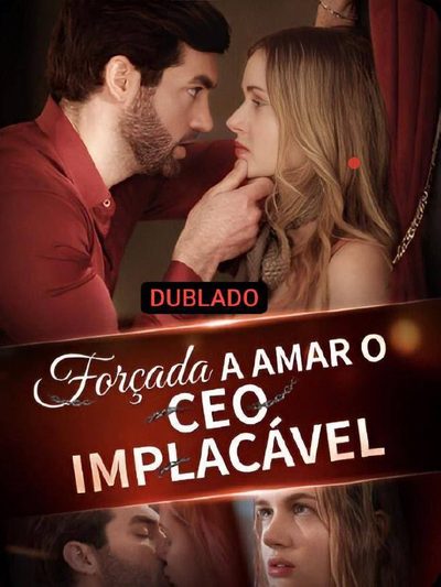 Capa da minissérie Forçada a Amar o CEO Implacável Dublado