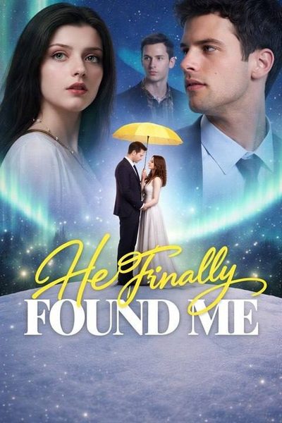 Capa da minissérie He Finally Found Me Ele Finalmente Me Encontrou
