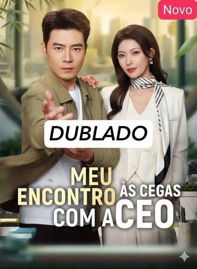 Capa da minissérie Meu Encontro Ás Cegas com a CEO (dublado)