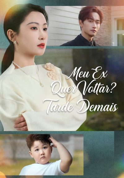 Capa da minissérie Meu Ex Quer Voltar, Tarde Demais!