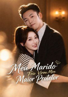 Capa da minissérie Meu Marido Frio Virou Meu Maior Protetor