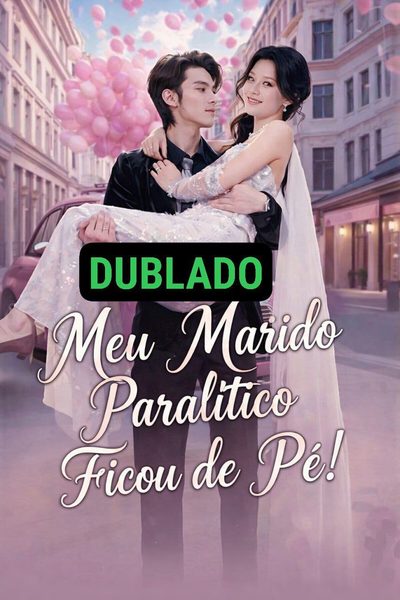 Capa da minissérie Meu Marido Paralítico Ficou de Pé!