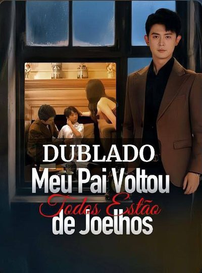 Capa da minissérie Meu Pai Voltou Todos Estão de Joelhos (dublado)