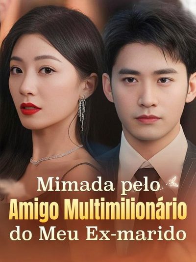 Capa da minissérie Mimada Pelo Amigo Multimilionário do Meu Ex-marido/ Legendado