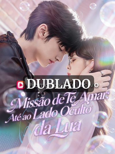 Capa da minissérie Missão de Te Amar: Até ao Lado Oculto da Lua (dublado)