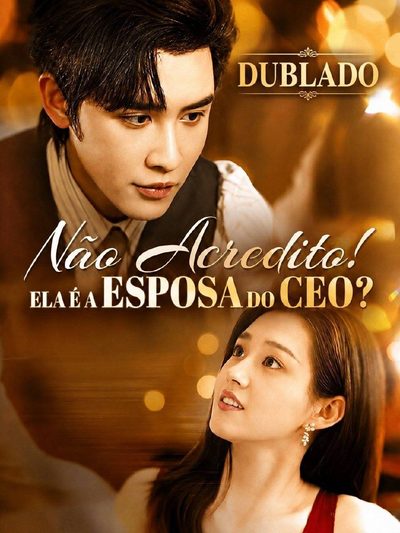 Capa da minissérie Não Acredito! Ela É Esposa do CEO (2025) a Cor do Amor Cores Românticas do Casamento Casamento Imprevisto Dublado