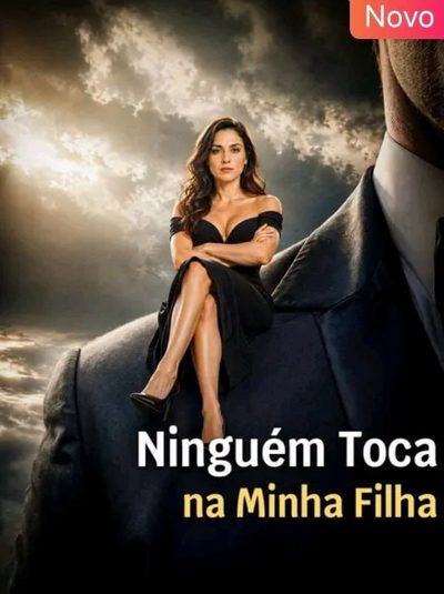 Capa da minissérie Ninguém Toca na Minha Filha