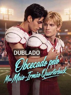 Capa da minissérie Obcecado Pelo Meu Meio-irmão Quarterback - Dublado
