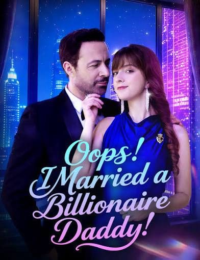 Capa da minissérie OPS! EU ME CASEI COM UM PAPAI BILIONÁRIO! Oops! I Married a Billionaire Daddy