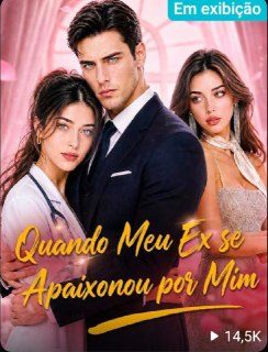 Capa da minissérie Quando Meu Ex Se Apaixonou por Mim