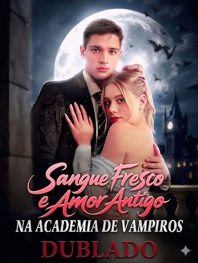 Capa da minissérie Sangue Fresco e Amor Antigo na Academia de Vampiros (dublado)
