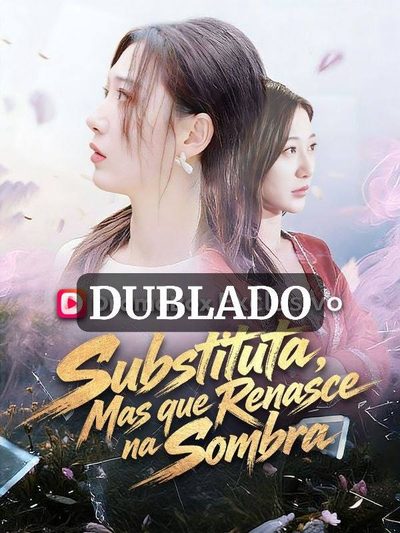 Capa da minissérie Substituta, Mas que Renasce na Sombra (dublado)