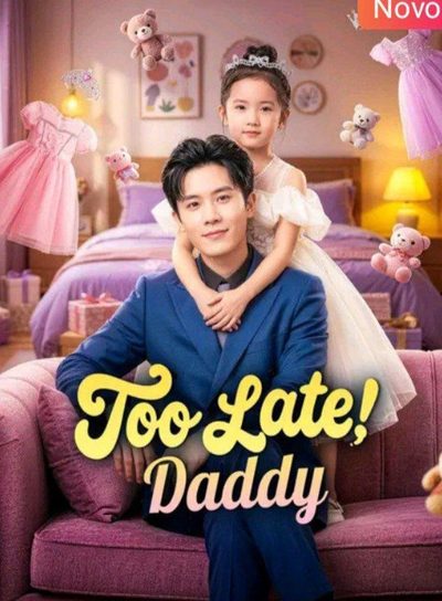 Capa da minissérie Tarde Demais Papai - Too Late! Daddy