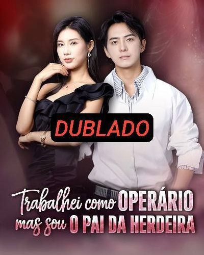 Capa da minissérie Trabalhei Como Operário Mas Sou o Pai da Herdeira