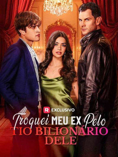 Capa da minissérie TROQUEI MEU EX PELO TIO BILIONÁRIO DELE Swapped My Ex For His Billionaire Uncle