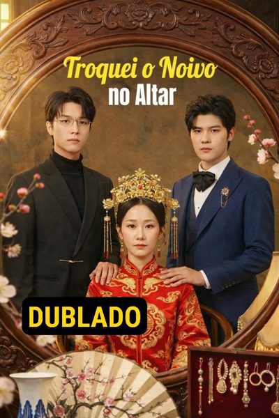 Capa da minissérie Troquei o Noivo no Altar Dublado
