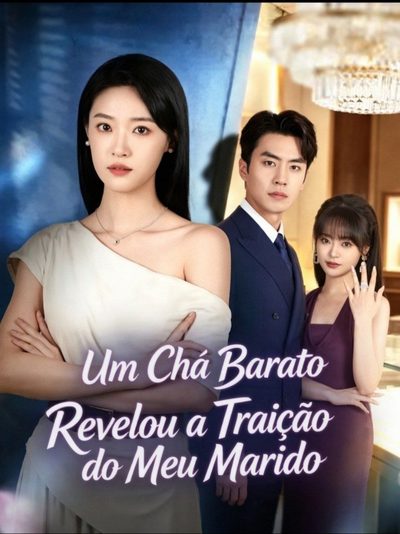 Capa da minissérie UM CHÁ BARATO REVELOU A TRAIÇÃO DO MEU MARIDO Free Yourself from a Foolish Love